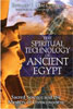 The Spiritual Technology of Ancient Egypt: Sacred Science and the Mystery of Consciousness